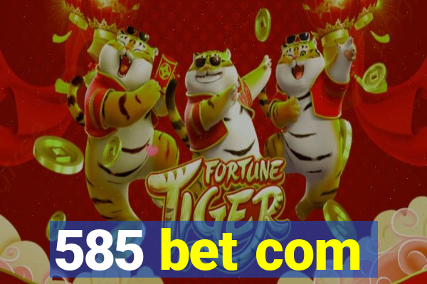 585 bet com