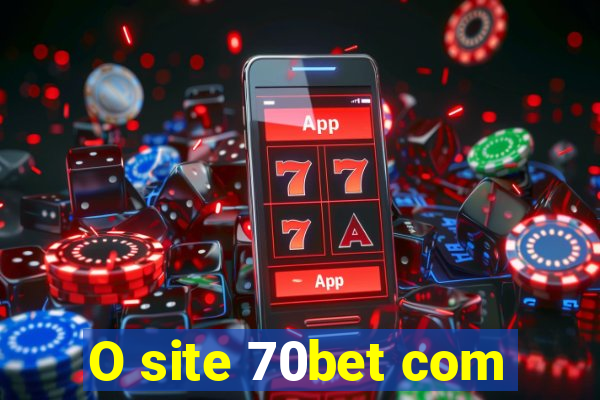 O site 70bet com