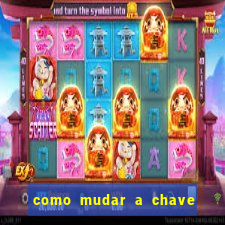 como mudar a chave pix na brabet