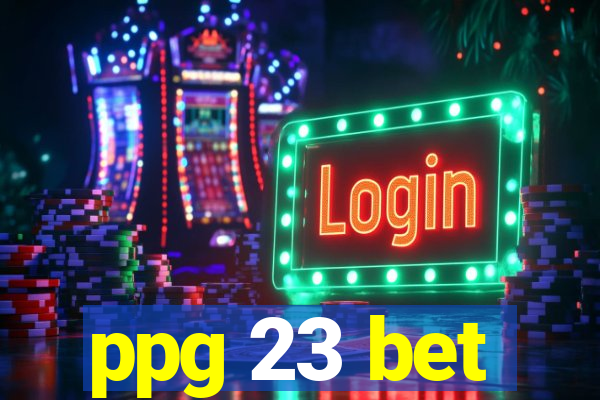 ppg 23 bet