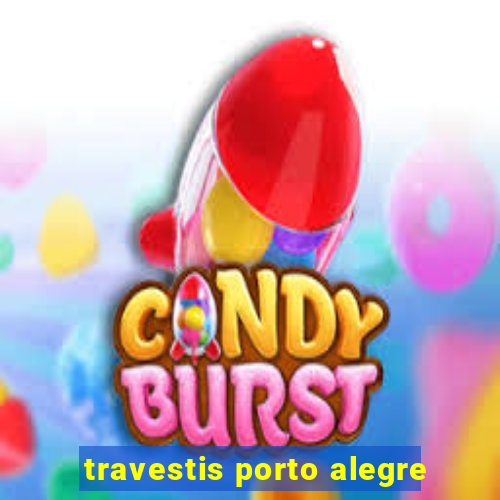 travestis porto alegre