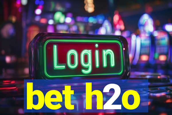 bet h2o