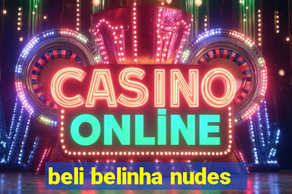 beli belinha nudes