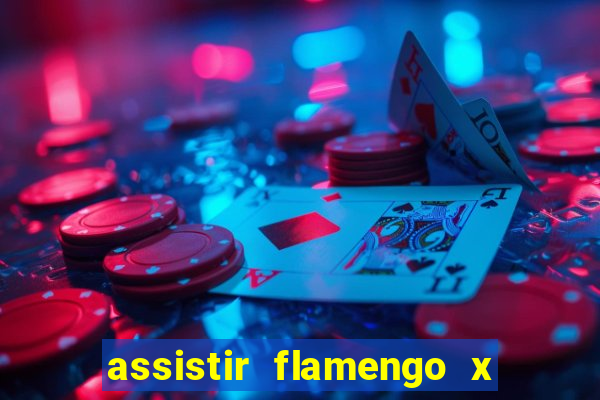 assistir flamengo x corinthians ao vivo multicanais