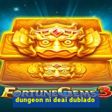 dungeon ni deai dublado