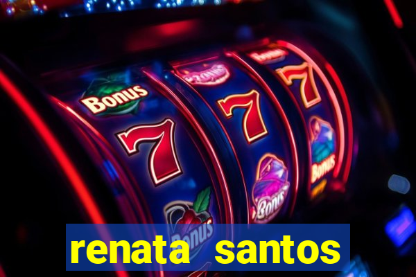 renata santos youtube nua