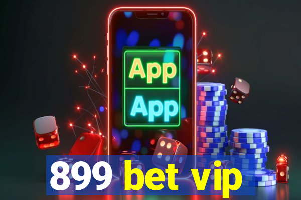 899 bet vip