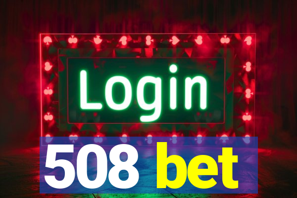 508 bet