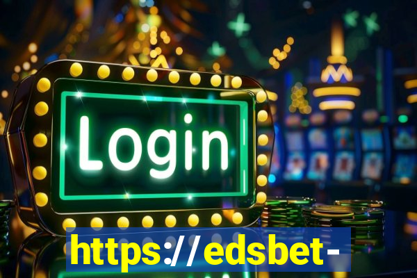 https://edsbet-com.jogos.app