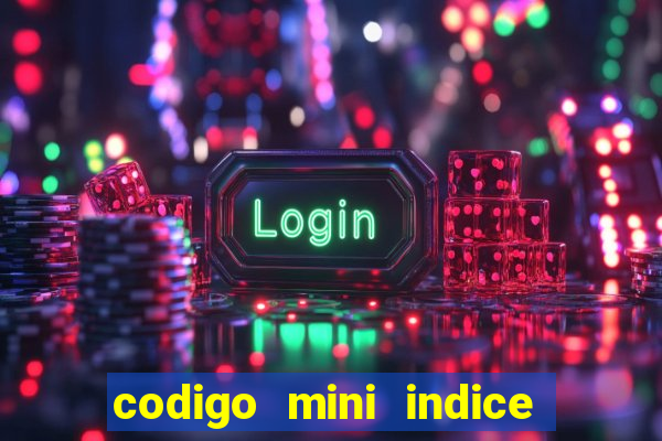 codigo mini indice setembro 2024