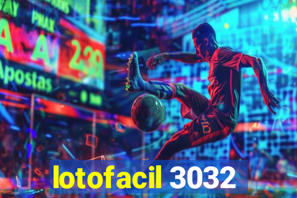 lotofacil 3032
