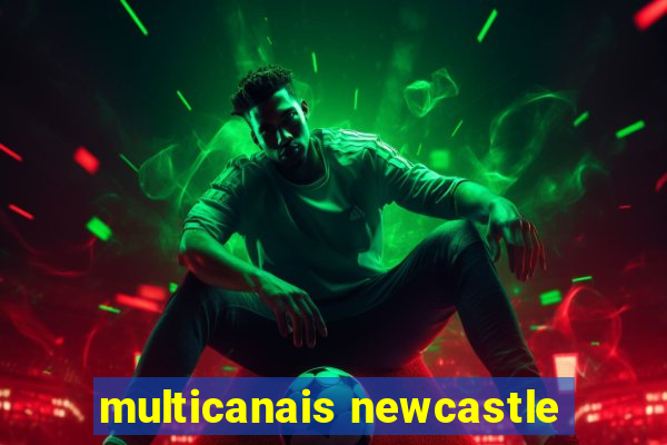 multicanais newcastle