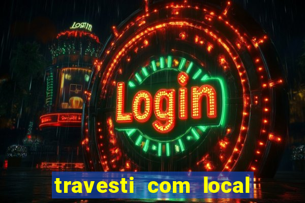 travesti com local de salvador