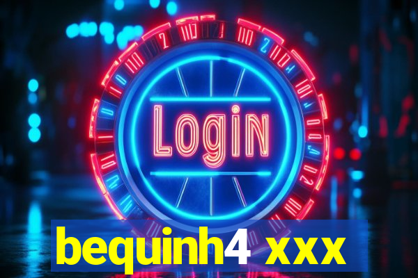 bequinh4 xxx