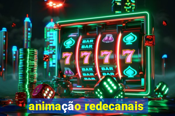 animação redecanais