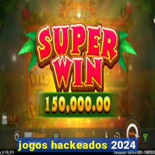 jogos hackeados 2024