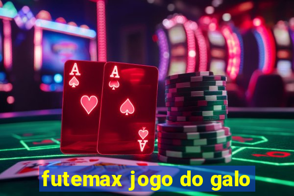 futemax jogo do galo