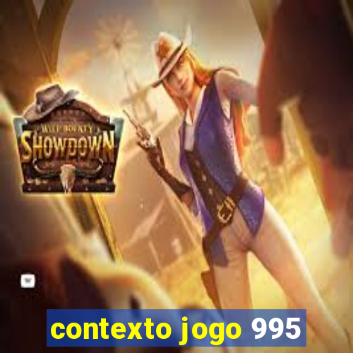 contexto jogo 995
