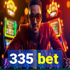 335 bet