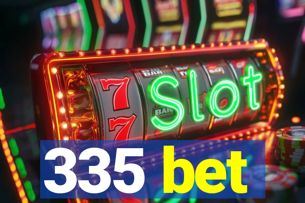 335 bet