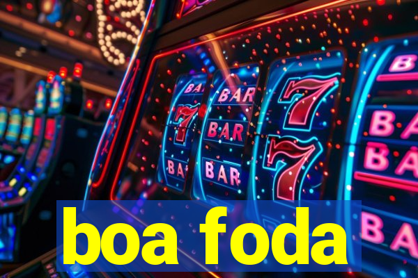 boa foda
