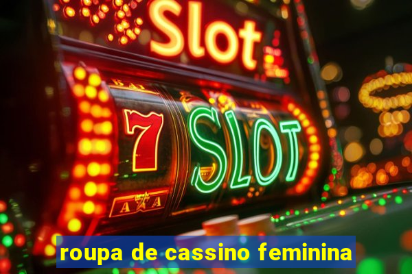 roupa de cassino feminina
