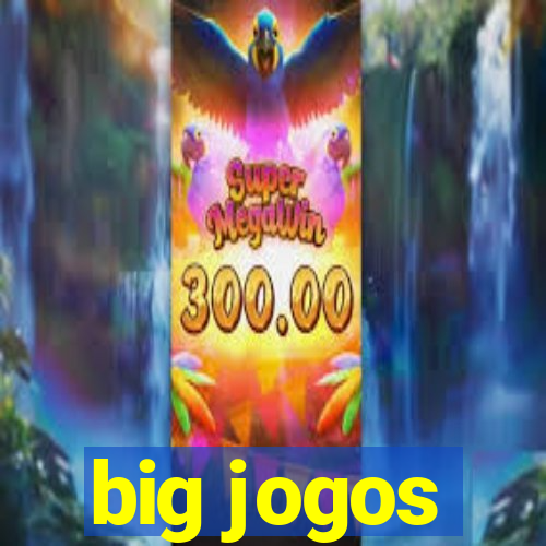 big jogos