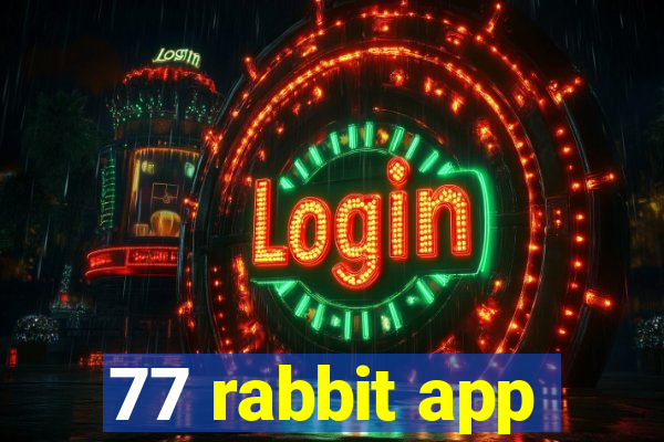77 rabbit app
