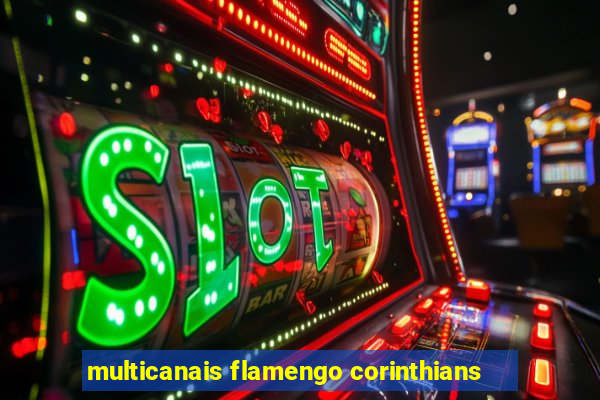 multicanais flamengo corinthians