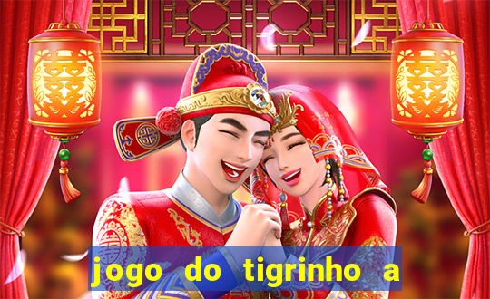 jogo do tigrinho a partir de r$ 5