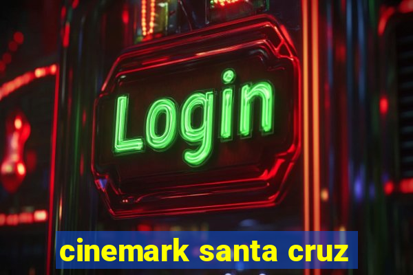 cinemark santa cruz