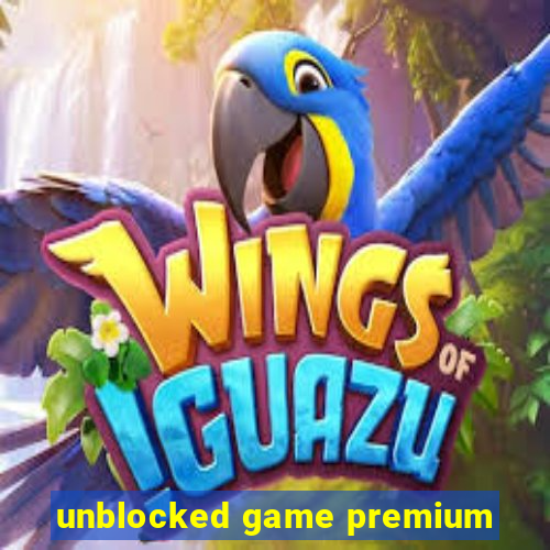 unblocked game premium