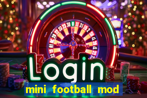 mini football mod apk (unlimited money and gems)