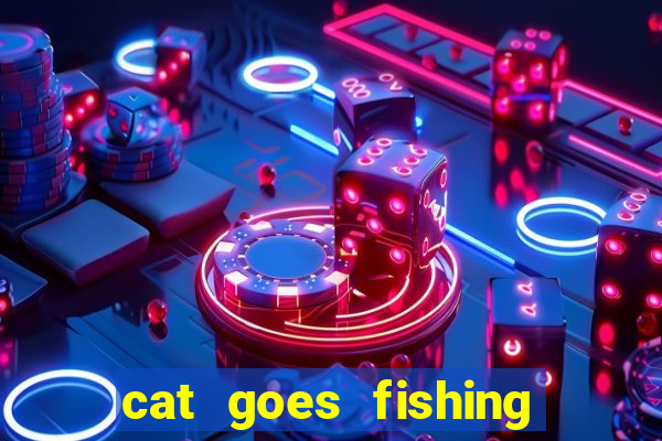 cat goes fishing free download