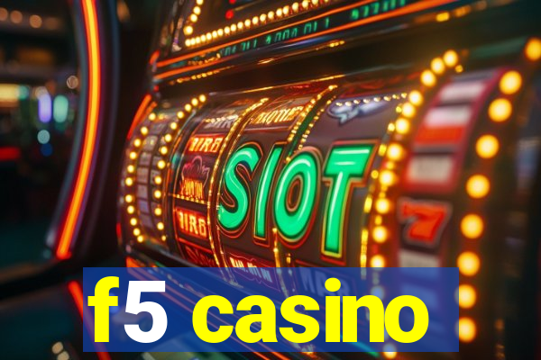 f5 casino