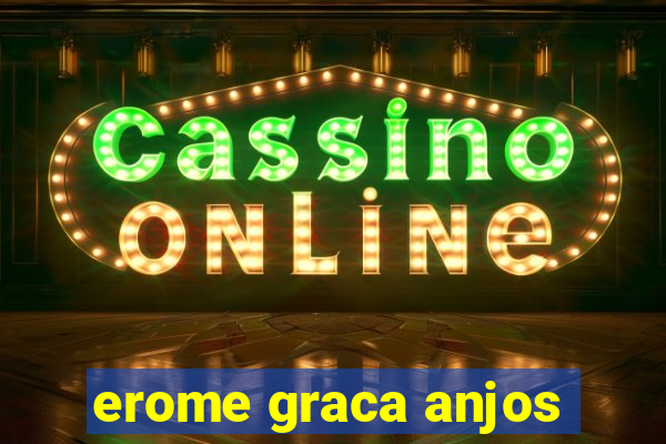 erome graca anjos