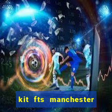 kit fts manchester city 2024