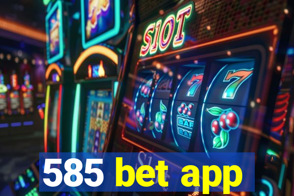 585 bet app
