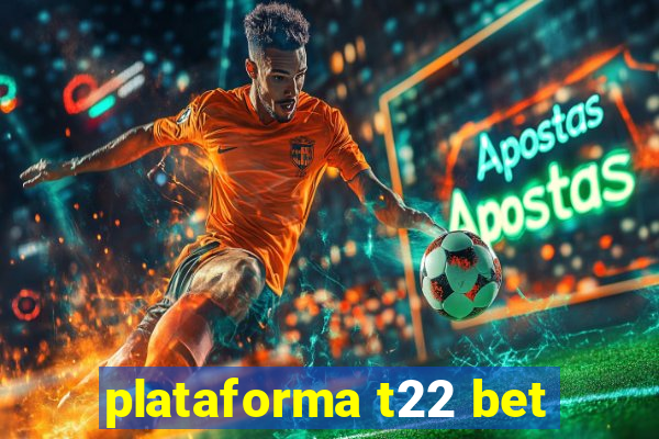 plataforma t22 bet
