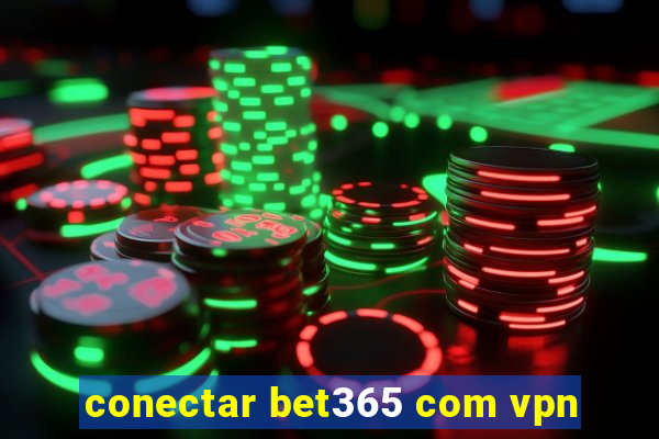 conectar bet365 com vpn