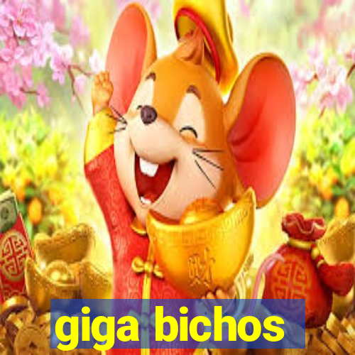 giga bichos