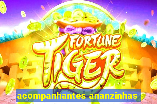 acompanhantes ananzinhas