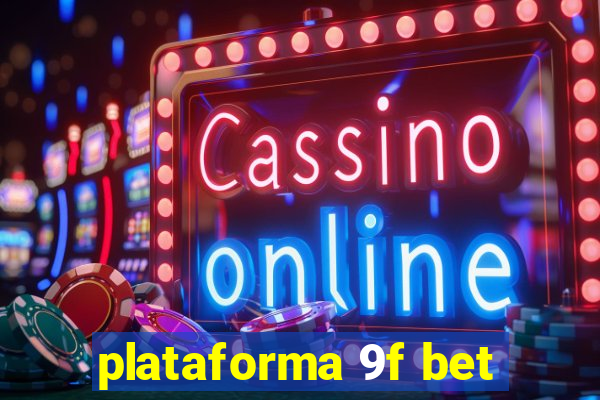 plataforma 9f bet