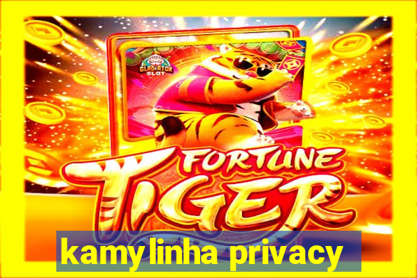 kamylinha privacy