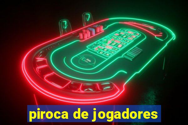 piroca de jogadores