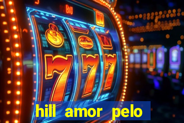 hill amor pelo jogo torrent