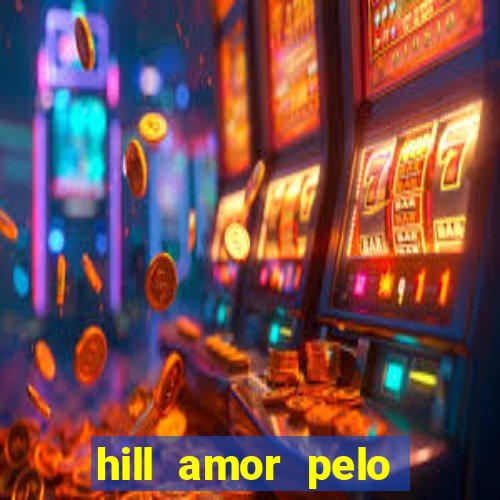 hill amor pelo jogo torrent