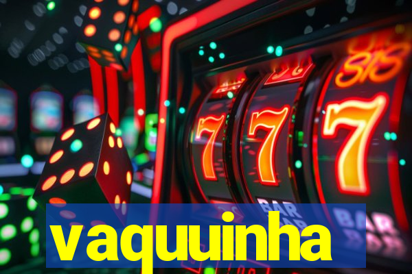 vaquuinha