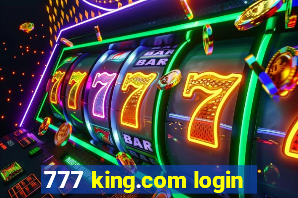 777 king.com login