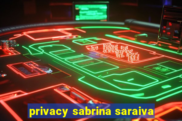 privacy sabrina saraiva